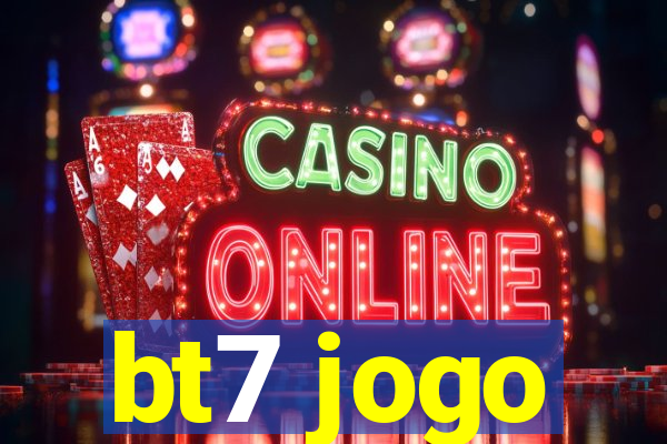 bt7 jogo